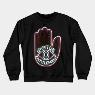 Spiritual Entitlement - Neon Sign pun Crewneck Sweatshirt